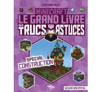 Minecraft - Le grand livre des trucs et astuces - Spécial construction - Stéphane Pilet - 404 Editions - relié - Livre-jeu