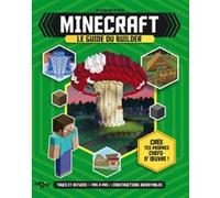 Minecraft - Le guide du builder JOEY DAVEY (Auteur), Jonathan Green (Auteur), Juliet Stanley (Auteur), Laurent Laget (Traduction)