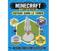 Minecraft - Le guide du builder - Voyage dans le temps - Jake Turner - 404 Editions - cartonné - Livre-jeu