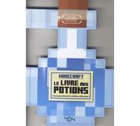 Minecraft : Le Livre De Potions - Tout Pour Devenir Le Meilleur Alchimiste !