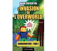 Minecraft - Les Aventures de Gameknight999, T1 : L'Invasion de l'Overworld