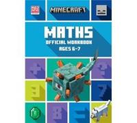 Minecraft Maths Ages 6-7: Official Workbook