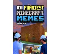 MINECRAFT MEMES: 101 Funniest Minecraft Memes - BOOK 05