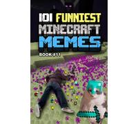 MINECRAFT MEMES: 101 Funniest Minecraft Memes - BOOK 11