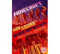 Minecraft: Mob Squad: Never Say Nether: An Official Minecraft Novel
