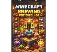 Minecraft Potion 2026: The Ultimate Step-by-Step Brewing Guide with Images, Recipes, and Secrets to Master Every Potion