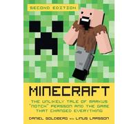 Minecraft, Second Edition: The Unlikely Tale of Markus "Notch" Persson and the Game That Changed Everything