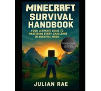 Minecraft Survival Handbook: Your Ultimate Guide to Mastering Every Challenge in Survival Mode