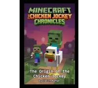 Minecraft: The Chicken Jockey Chronicles: An Unofficial Adventure (Minecraft Chicken Jockey Origin): Book 1: Ziggy vs The Overworld