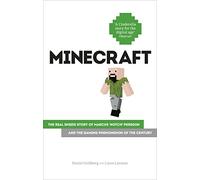 Minecraft: The Unlikely Tale of Markus 'Notch' Persson and the Game that Changed Everything