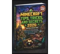 Minecraft Tips, Tricks, and Secrets 2026: Unofficial Strategy Guide: Master Survival Skills, Build Incredible Worlds, Automate Resources, Defeat ... Dimensions, and Unlock Expert-Level Gameplay