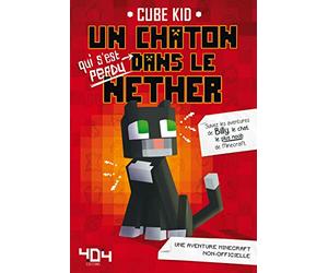 Minecraft : Un chaton (qui s'est perdu) dans le Nether Tome 1 - Roman junior - Dès 8 ans