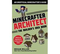 Minecrafter Architect: The Builder's Idea Book: Details and Inspiration for Creating Amazing Builds