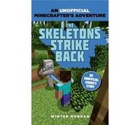 Minecrafters: The Skeletons Strike Back: An Unofficial Gamer's Adventure Morgan, Winter (Auteur)