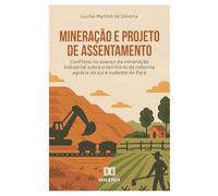 Mineração e Projeto de Assentamento: Conflitos no avanço da mineração industrial sobre o território da reforma agrária no sul e sudeste do Pará