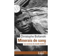 Christophe Boltanski – Minerais de sang – Les esclaves du monde moderne – Gallimard – Poche