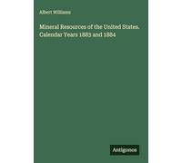 Mineral Resources of the United States. Calendar Years 1883 and 1884