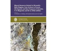 Mineral Resources Related to Ultramafic-Mafic Magmas, from Archean to Present: Old Deposits and New Prospects of Chromite, Ti-V-Magnetite and Ni-Cu-PGE Sulfides