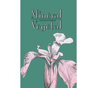 Minéral-Végétal. Fleurs de pierre