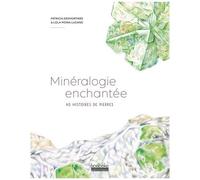 Minéralogie Enchantée - 40 Histoires De Pierres