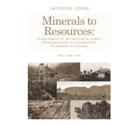Minerals to Resources: Establishment of the Geological Survey Department and Its Contribution to Sarawak’s Economy: Era 1949-1968