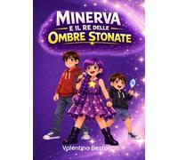 Minerva e il Re delle Ombre Stonate: Una storia illustrata per bambini coraggiosi