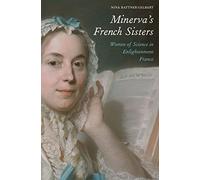Minerva's French Sisters: Women of Science in Enlightenment France