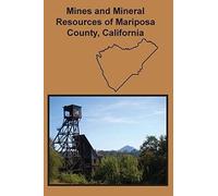 Mines And Mineral Resources Of Mariposa County, California