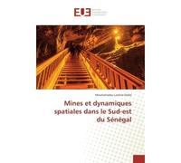 Mines et dynamiques spatiales dans le Sud-est du Sénégal - Mouhamadou Lamine Diallo - Universitaires Europeennes - broché - Etude