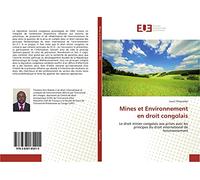Mines et Environnement en droit congolais: Le droit minier congolais aux prises avec les principes du droit international de l'environnement