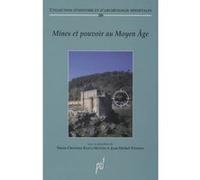 Mines et pouvoir au Moyen Âge Marie-Christine Bailly-Maître (Editeur général), Jean-Michel Poisson (Editeur général), Bailly-maitre mar. (Auteur)