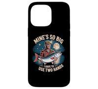 Mines So Big I Have to Use Two Hands Fishing Fishing Humour Coque pour iPhone 14 Pro Max
