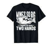 Mine's So Big, I Have to Use Two Hands T-Shirt
