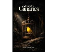 MINESHAFT CANARIES: 100 selected poems
