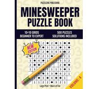 Minesweeper Puzzle Book: 10×10 Edition | Volume 4 | Beginner to Advanced | 500 Progressive Puzzles with Complete Solutions | Relax, Focus, and Train Your Brain