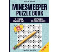 Minesweeper Puzzle Book: Advanced Level | Volume 1 | 10×10 Grids | 40 Mines per Puzzle | 500 Progressive Puzzles with Complete Solutions | Relax, Focus, and Train Your Brain