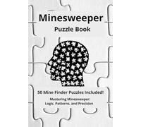 Minesweeper puzzle book for kids, teens, and adults, mine finder puzzle book, 50 puzzles to solve, keep your brain young and active!
