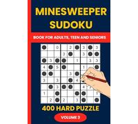 Minesweeper Sudoku Puzzle Book Vol. 3 : 400 Hard Sudoku Mine Puzzles for Expert Solvers: Push Your Logic to the Limit with Challenging Minesweeper Sudoku Puzzles - Solutions Included
