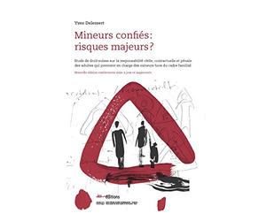 Mineurs confiés : risques majeurs ?: Etude de droit suisse sur la responsabilité civile, contractuelle et pénale des adultes qui prennent en charge des mineurs hors du cadre familial