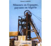 Mineurs en espagne, paysans en algerie - GARRIDO Manuel - Presses Du Midi - broché - Roman