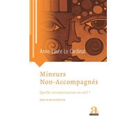 Mineurs Non-Accompagnés Quelle reconstruction en Exil ? - Anne-Laure Le Cardinal - Academia Eds - broché - Essai