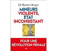 Mineurs violents, Etat inconsistant: Pour une révolution pénale