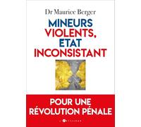 Mineurs violents, Etat inconsistant: Pour une révolution pénale