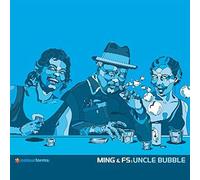 Ming & Fs - Uncle Bubble [Import]
