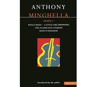 Minghella Plays: 1, Whale Music, a Little Like Drowning, Two Planks and a Passion, and Made in Bangkok