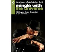 Mingle with the universe. A sixty-year career celebration of Eric Andersen. Ediz. italiana e inglese