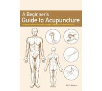 Mingshu Xu A Beginner's Guide to Acupuncture (Poche)
