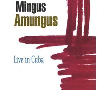 Mingus Amungus - Live in Cuba