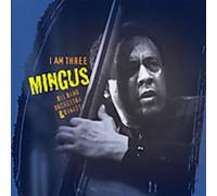 MINGUS BIG BAND - I Am Three