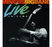 MINGUS BIG BAND - LIVE IN TIME